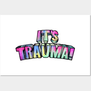 It's Trauma! Posters and Art